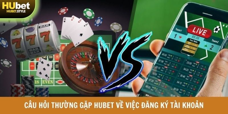 Câu hỏi thường gặp HUBET về việc đăng ký tài khoản