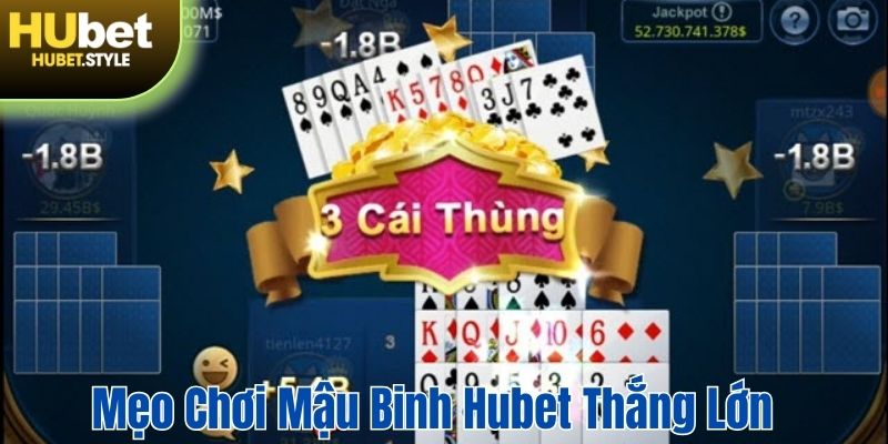 Mẹo hay để chiến thắng trong game bài Mậu binh tại Hubet